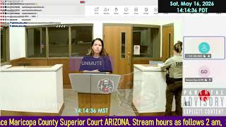 Initial appearance Maricopa County Superior Court ARIZONA 05/15/2026 PM Stream