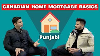 Canadian Home Mortgage Basics - Explained in Punjabi ( First Time Home Buyers)