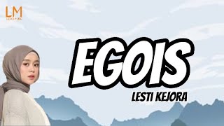 Egois - Lesti Kejora | Lirik Lagu (Lyrics)