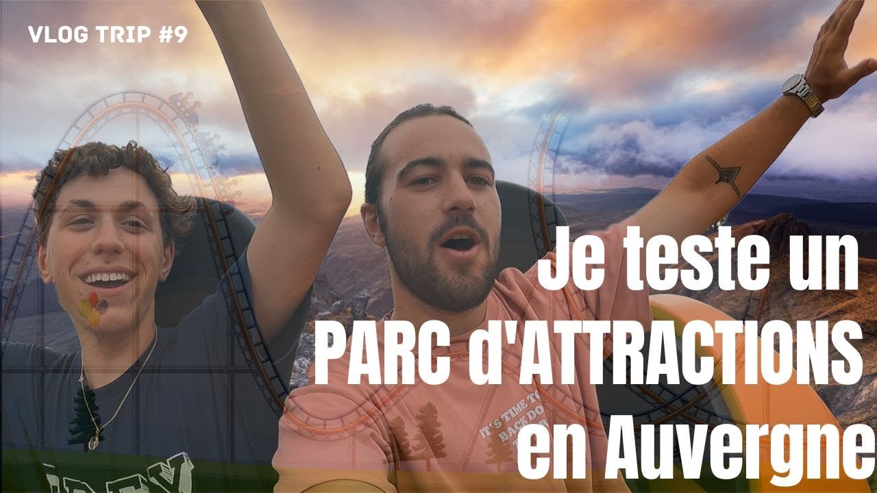 Je Teste Un Parc D Attractions En Auvergne Vlog Trip 9 Youtube