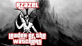 Azazel Leader of the Watchers - Book of Enoch- Gary Wayne - Genesis 6 Conspiracy-NowYouSeeTV
