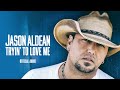 Jason Aldean - Tryin' to Love Me (Audio)