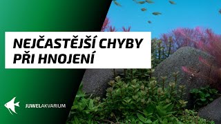 Nejčastější chyby při hnojení akvária / Jak to nepohnojit!