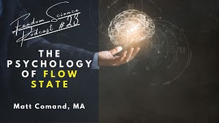 Episode #22 - The Psychology of Flow State with Matt Comand (MA)