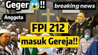 GEGER!!! Anggota FPI 212 MASUK GEREJA!! Naik di atas Mimbar pendeta Bersaksi!!