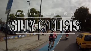 Silly Cyclists - Episode 50