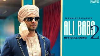 Mankirt Ali Baba 2 (Official Video) New Punjabi Song Latest Punjabi Songs 2022