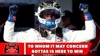 To whom it may concern, Valterri Bottas is here to win