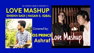 Love Mashup | Shiekh Sadi | Hasan S. Iqbal | Covered by OS PRINCE ASHRAF