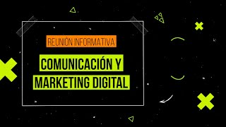 #Invitación Reunión Informativa Comunicación y Marketing Digital #CarreraPresencial