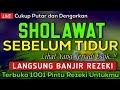 SHOLAWAT PENARIK REZEKI PALING MUSTAJAB,SHOLAWAT PENGANTAR TIDUR PENENANG HATI DAN FIKIRAN