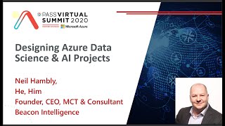 Designing Azure Data Science & AI Projects (PASS Summit 2020 Conference)