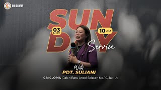 IBADAH RAYA GBI GLORIA - 03 NOVEMBER 2024 - PDT. SULIANI