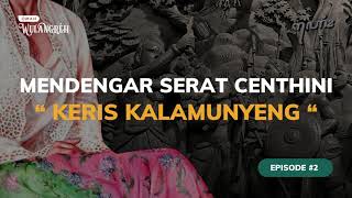 Mendengar Serat Centhini - Eps 2 - Keris Kalamunyeng