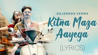 Kitna Maza Aayega (Lyrics) | Gajendra Verma | Summary - Chapter 02