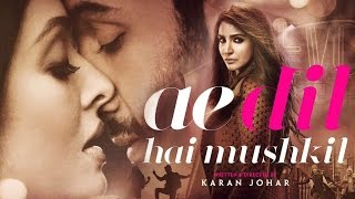 Ae Dil Hai Mushkil   Trailer   Karan Johar   Aishwarya Rai Bachchan   Ranbir Kapoor   Anushka Sharma
