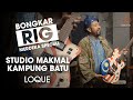 Bongkar Rig - LoQue (Butterfingers & MonoloQue)