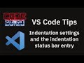 VS Code tips — Indentation settings and the indentation status bar entry