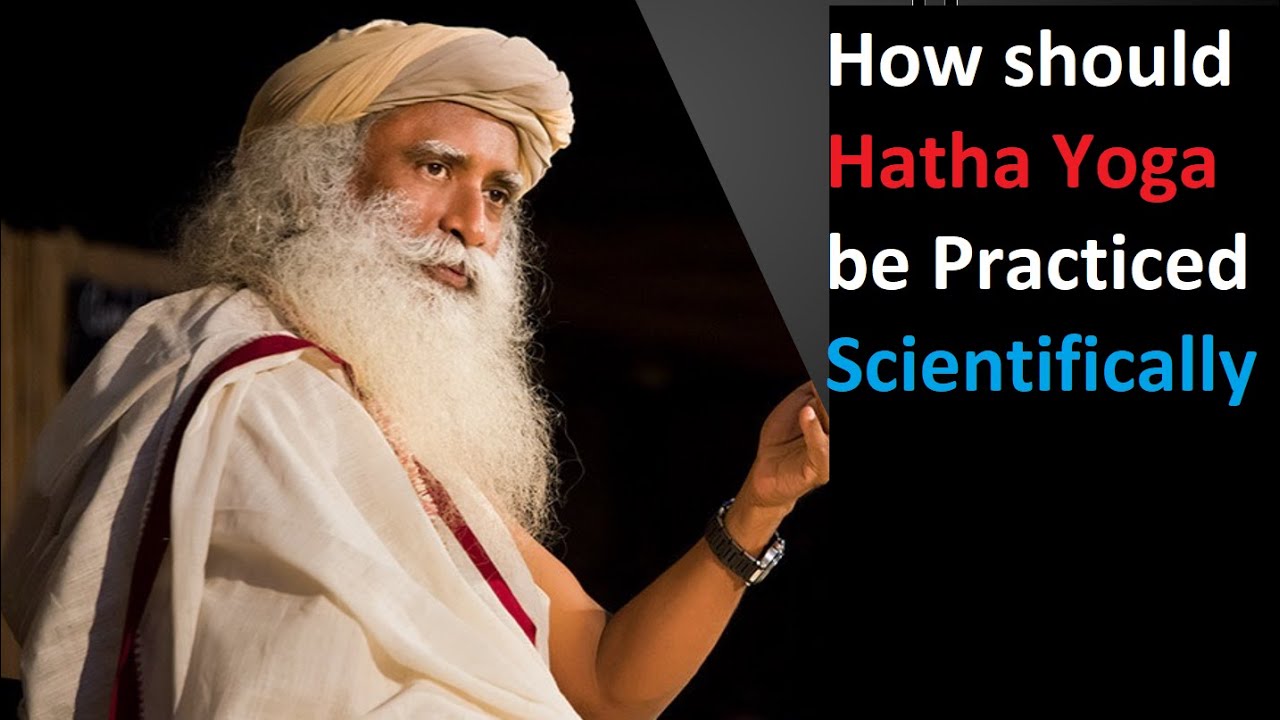 Sadhguru Explains Science Behind Hatha Yoga Youtube