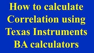 How to calculate Correlation using Texas Instruments BA calculators