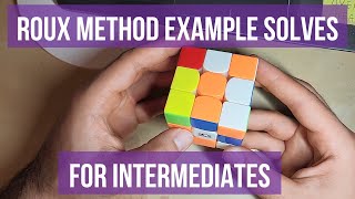Rubik's Cube Roux Method Example Solves (INTERMEDIATE; Detailed Explanations)