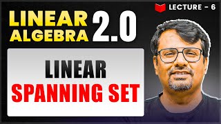 Linear Spanning Set | Linear Algebra | Concept & Examples | By GP Sir