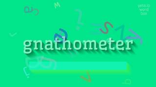 જીનાથોમીટરનો ઉચ્ચાર કેવી રીતે કરવો?  #gnathometer (HOW TO PRONOUNCE GNATHOMETER? #gna