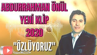 ABDURRAHMAN ÖNÜL - ÖZLÜYORUZ-1 | 2020 Yeni İlahi Dinle | Yeni Klip