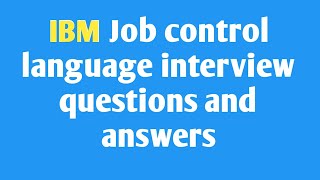 ( IBM - JCL ) IBM Job control language interview questions and answers