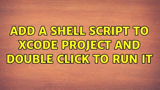 Add a shell script to xcode project and double click to run it