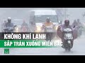 Miền Bắc sắp đón đợt không khí lạnh đầu tiên| VTC14