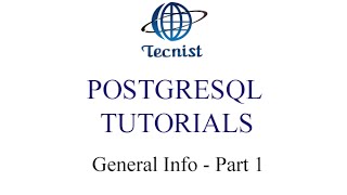 PostgreSQL Database Tutorial -- General Information - Part 1