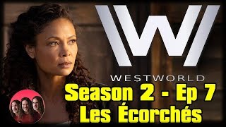 Westworld Season 2 Episode 7 "Les Écorchés" Recap Breakdown and Review