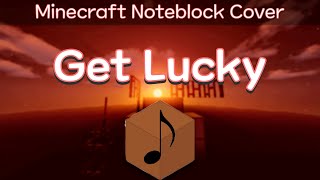 Daft Punk (ft. Pharrell Williams, Nile Rodgers) - Get Lucky (Minecraft Noteblock Cover)