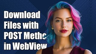 How to Download Files Using POST Method in Android WebView: A Step-by-Step Guide