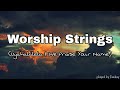 Beautiful Strings to play in Worship | (Uyahalalela || We Praise Your Name)