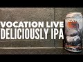 Vocation Live Deliciously DDH IPA By Vocation Brewery | British Craft Beer Review