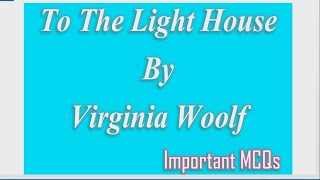 TO THE LIGHT HOUSE DETAILED EXPLANATION WITH IMPORTANT MCQS