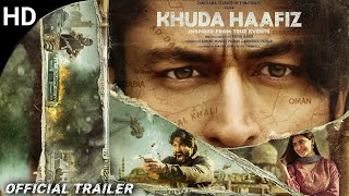 KHUDA HAAFIZ - Official Trailer Preview | Vidyut Jammwal | Shivaleeka Oberoi | Aahana Kumara |