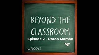 Beyond the Classroom - Episode 2 - Doron Maman