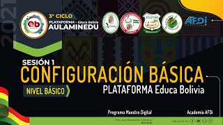 Sesión 1. ONFIGURACIÓN BÁSICA - 3er CICLO PLATAFORMA  EDUCA BOLIVIA - AulaMinedu 2021 - Sesión 1