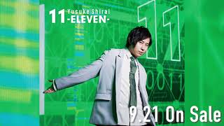 白井悠介アニバーサリーアルバム「11-ELEVEN-」Teaser