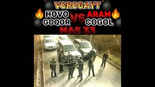 #vorogayt Hovo vs Aram [Goqor vs Cogol mas33🔥(paterazm karoxa sksi) #criminal #legends