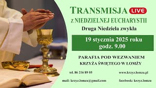 2025.01.19 -  Transmisja Mszy Św. z parafii pw. Krzyża Św. w Łomży o godz. 09.00