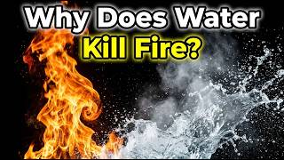 Why Does Water Kill Fire The Invisible War