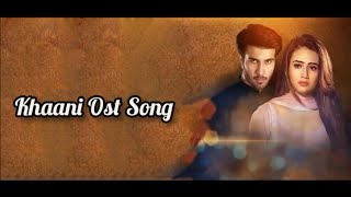 Khaani Ost Song Lyrics | Rahet Fateh Ali Khan | Har Pal Geo