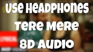 Tere Mere (8D Audio) CHEF | Saif Ali Khan | Amaal Mallik feat. Armaan Malik