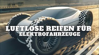 Luftlose Reifen für Elektrofahrzeuge : Der Nächste Große Schritt