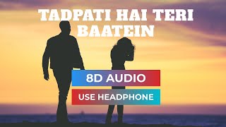 Tadpati Hai Teri Baatein Aur 8D Audio Hairaani Arijit Singh Sakina Khan Anuj Sachdeva