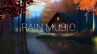 Relaxing music & Rain Sounds - Beautiful piano  Music , Background Music , Sleep Music